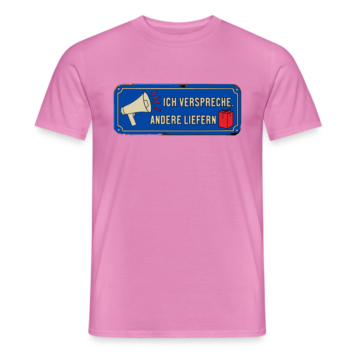Ich verspreche. Andere liefern. Motiv-T-Shirt für Männer, Farbe Pink