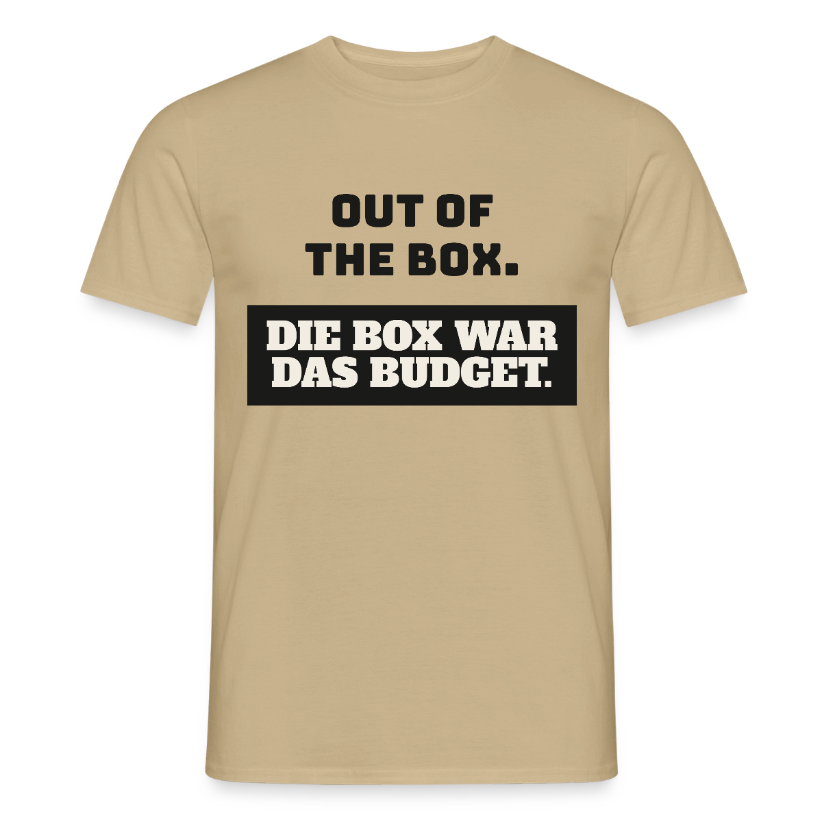 Out of the Box. Die Box war das Budget. Motiv-T-Shirt für Männer, Farbe Sandbeige