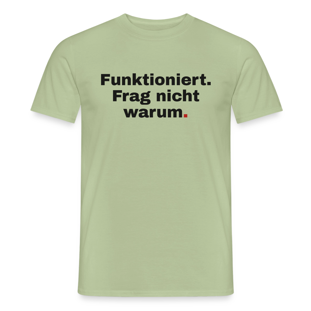 Funktioniert. Frag nicht warum. Motiv-T-Shirt für Männer, Farbe Sage