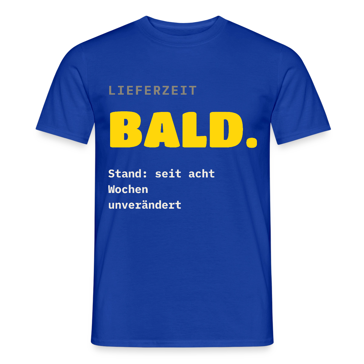 "Lieferzeit: bald. Stand: seit acht Wochen unverändert." Motiv-T-Shirt für Männer, Farbe Dunkelblau