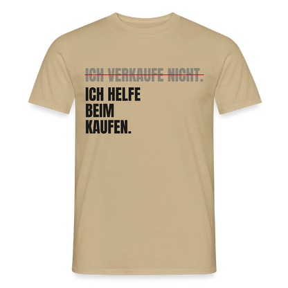 Ich verkaufe nicht. Ich helfe beim Kaufen. Motiv-T-Shirt für Männer, Farbe Sandbeige