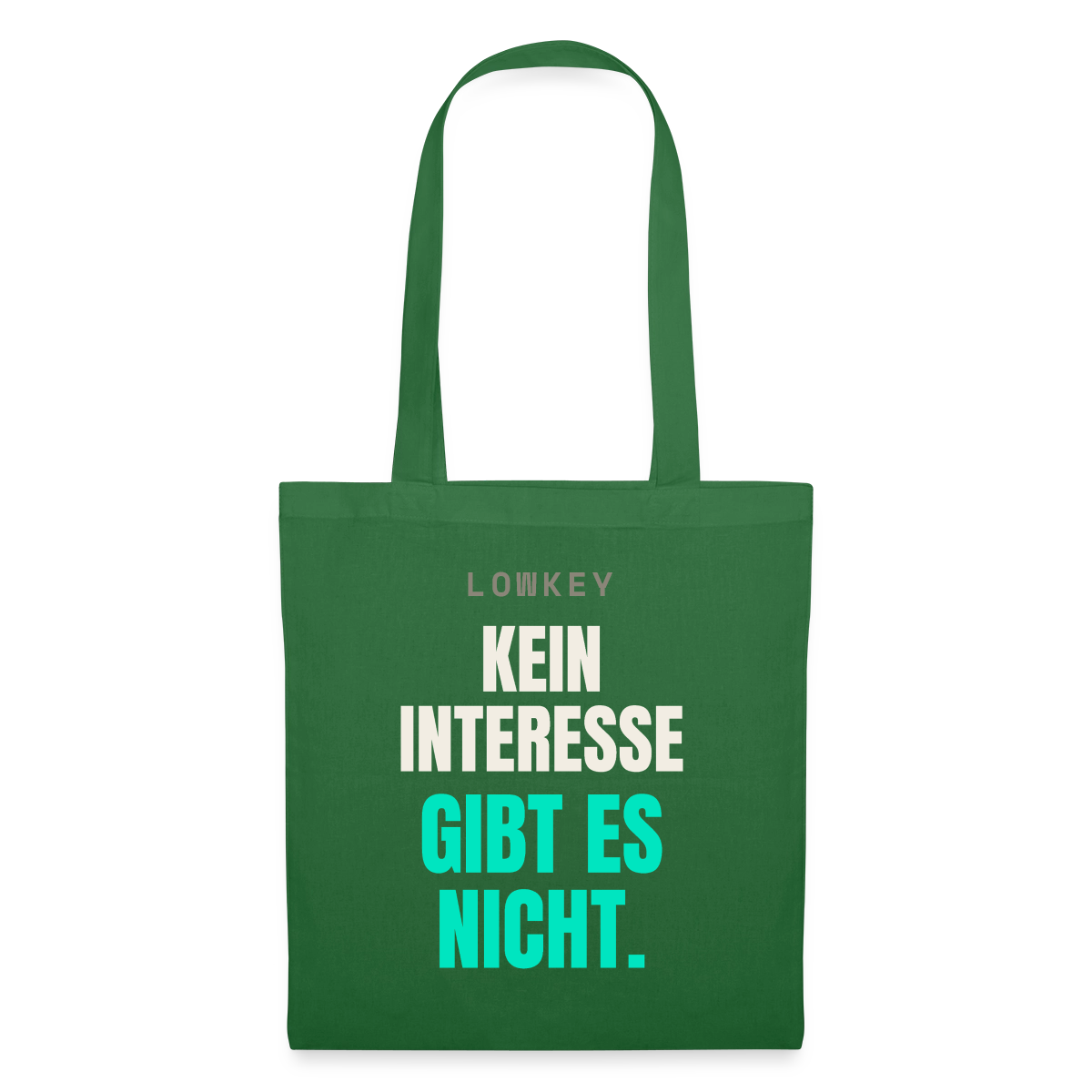 Lowkey. Kein Interesse gibt es nicht. Stoffbeutel, Farbe Fichte