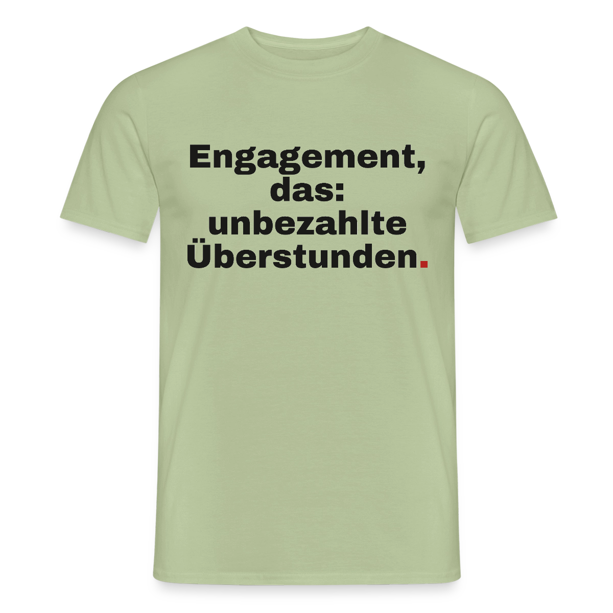 "Engagement, das: unbezahlte Überstunden." Motiv-T-Shirt für Männer, Farbe Sage