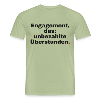 "Engagement, das: unbezahlte Überstunden." Motiv-T-Shirt für Männer, Farbe Sage