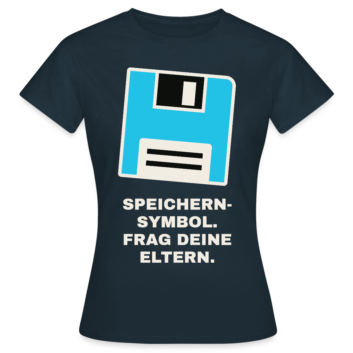 Speichern-Symbol. Frag deine Eltern. Motiv-T-Shirt für Frauen, Farbe Navy