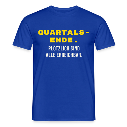 Quartalsende. Plötzlich sind alle erreichbar. Motiv-T-Shirt für Männer, Farbe Dunkelblau