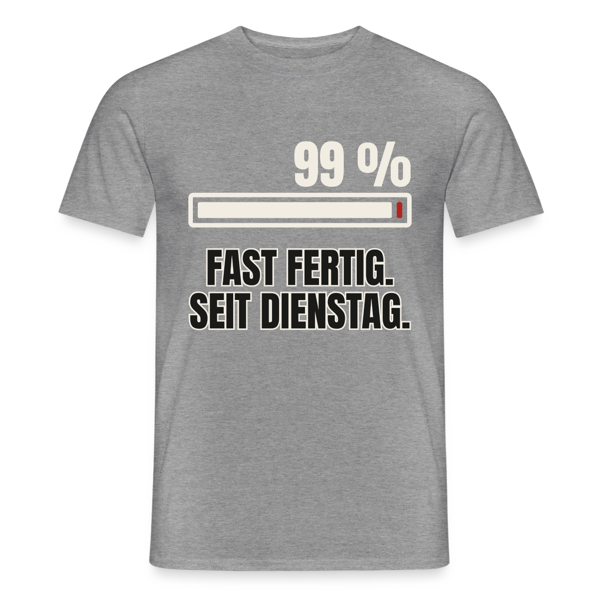 "99 % fast fertig. Seit Dienstag." Motiv-T-Shirt für Männer, Farbe Graphit meliert