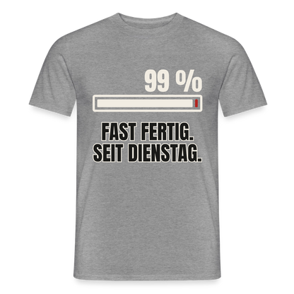 "99 % fast fertig. Seit Dienstag." Motiv-T-Shirt für Männer, Farbe Graphit meliert