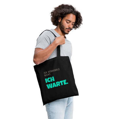 "Ich verhandle nicht. Ich warte." Stoffbeutel, Farbe Schwarz