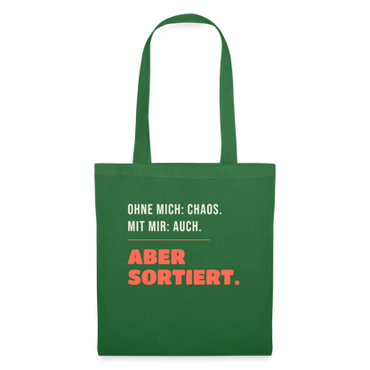 Ohne mich: Chaos. Mit mir: auch. Aber sortiert. Stoffbeutel, Farbe Fichte