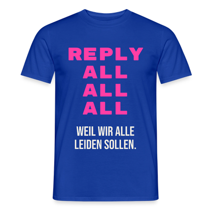 "Reply all, all, all. Weil wir alle leiden sollen." Motiv-T-Shirt für Männer, Farbe Dunkelblau