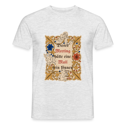Dieses Meeting hätte eine Mail sein können. Buchmalerei-Motiv Motiv-T-Shirt für Männer, Farbe Grau meliert