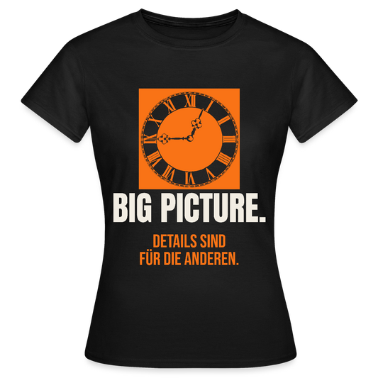 Big Picture. Details sind für die anderen. Motiv-T-Shirt für Frauen, Farbe Schwarz