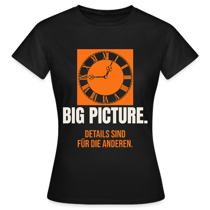 Big Picture. Details sind für die anderen. Motiv-T-Shirt für Frauen, Farbe Schwarz