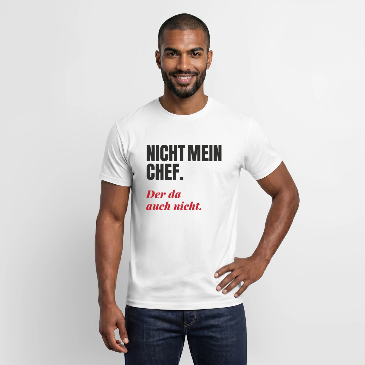 "Nicht mein Chef. Der da auch nicht." Motiv-T-Shirt für Männer, Farbe Weiß