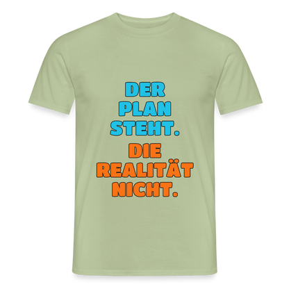 Der Plan steht. Die Realität nicht. Motiv-T-Shirt für Männer, Farbe Sage