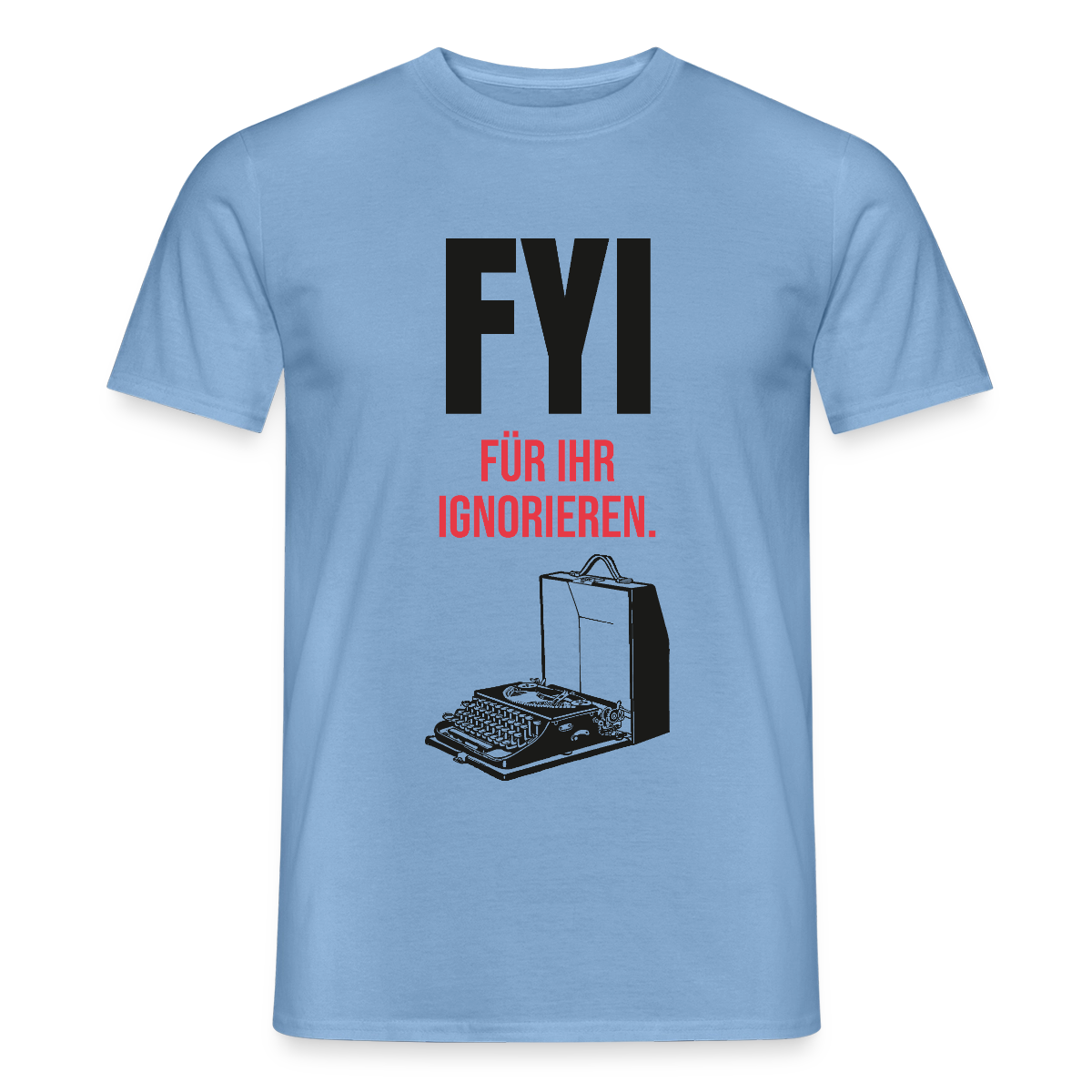 "FYI. Für ihr Ignorieren." Motiv-T-Shirt für Männer, Farbe Carolina Blue