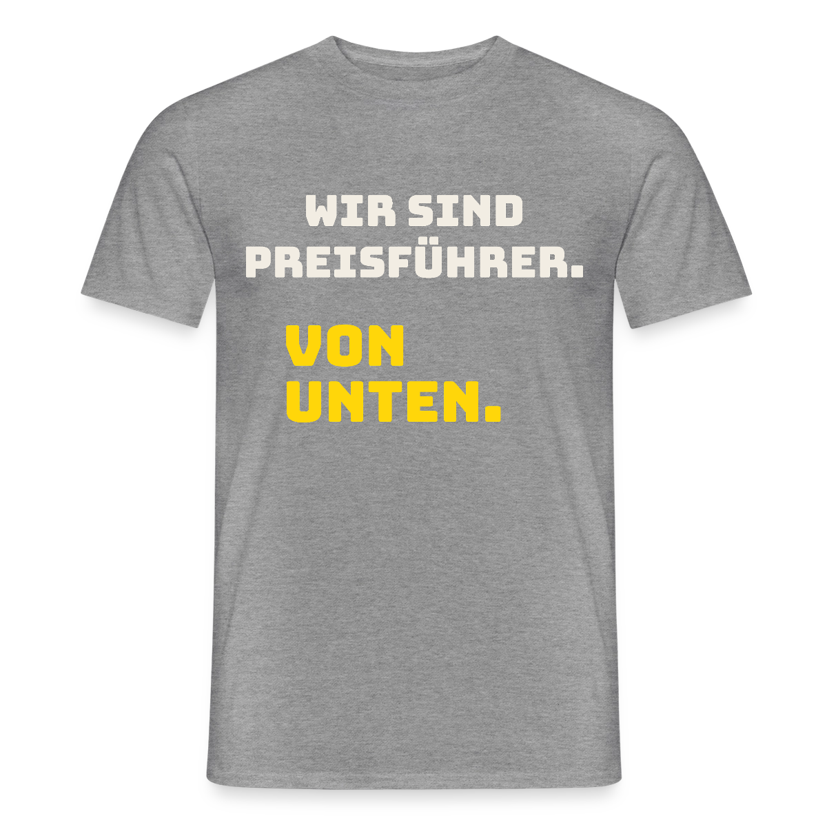 "Wir sind Preisführer. Von unten." Motiv-T-Shirt für Männer, Farbe Graphit meliert