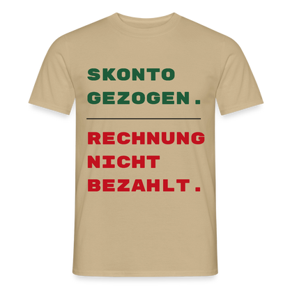 "Skonto gezogen. Rechnung nicht bezahlt." Motiv-T-Shirt für Männer, Farbe Sandbeige