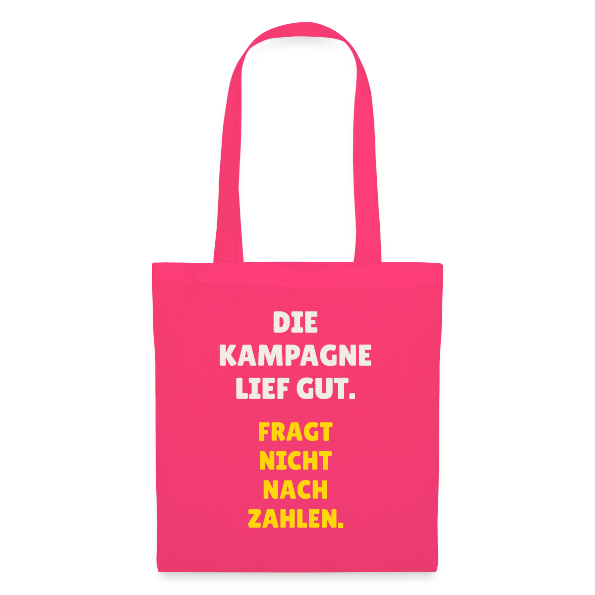 Die Kampagne lief gut. Fragt nicht nach Zahlen. Stoffbeutel, Farbe Azalea