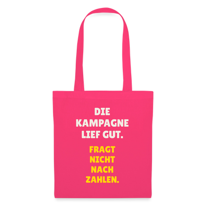 Die Kampagne lief gut. Fragt nicht nach Zahlen. Stoffbeutel, Farbe Azalea