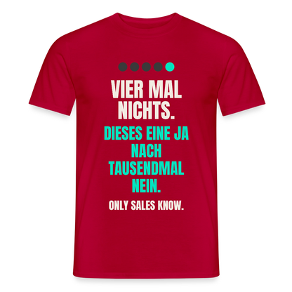 Vier Mal nichts. Dieses eine Ja nach tausendmal Nein. Motiv-T-Shirt für Männer, Farbe Rot