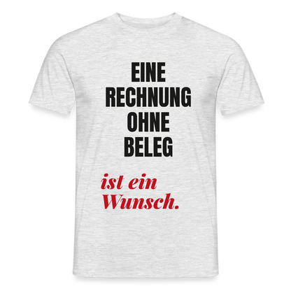 "Eine Rechnung ohne Beleg ist ein Wunsch." Motiv-T-Shirt für Männer, Farbe Grau meliert