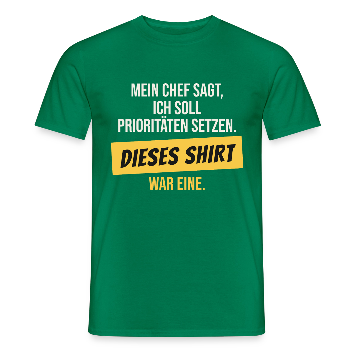 "Ich soll Prioritäten setzen. Dieses Shirt war eine." Motiv-T-Shirt für Männer, Farbe Kelly Green