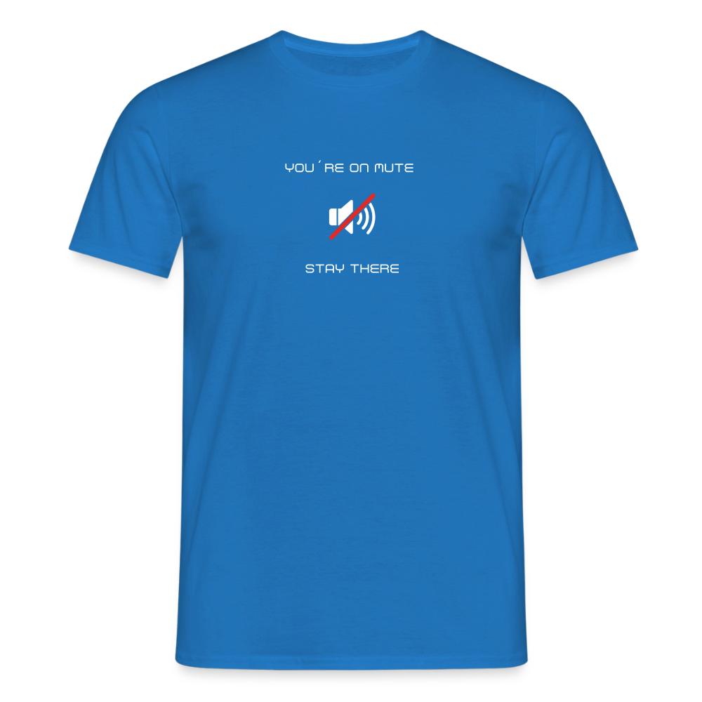 "You´re on mute" Motiv-T-Shirt für Männer - Royalblau