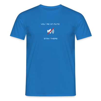 "You´re on mute" Motiv-T-Shirt für Männer - Royalblau