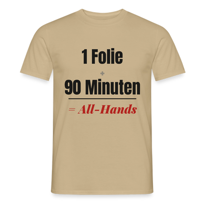 1 Folie + 90 Minuten = All-Hands Motiv-T-Shirt für Männer, Farbe Sandbeige