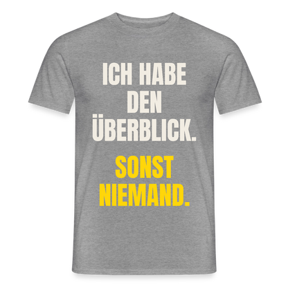 Ich habe den Überblick. Sonst niemand. Motiv-T-Shirt für Männer, Farbe Graphit meliert