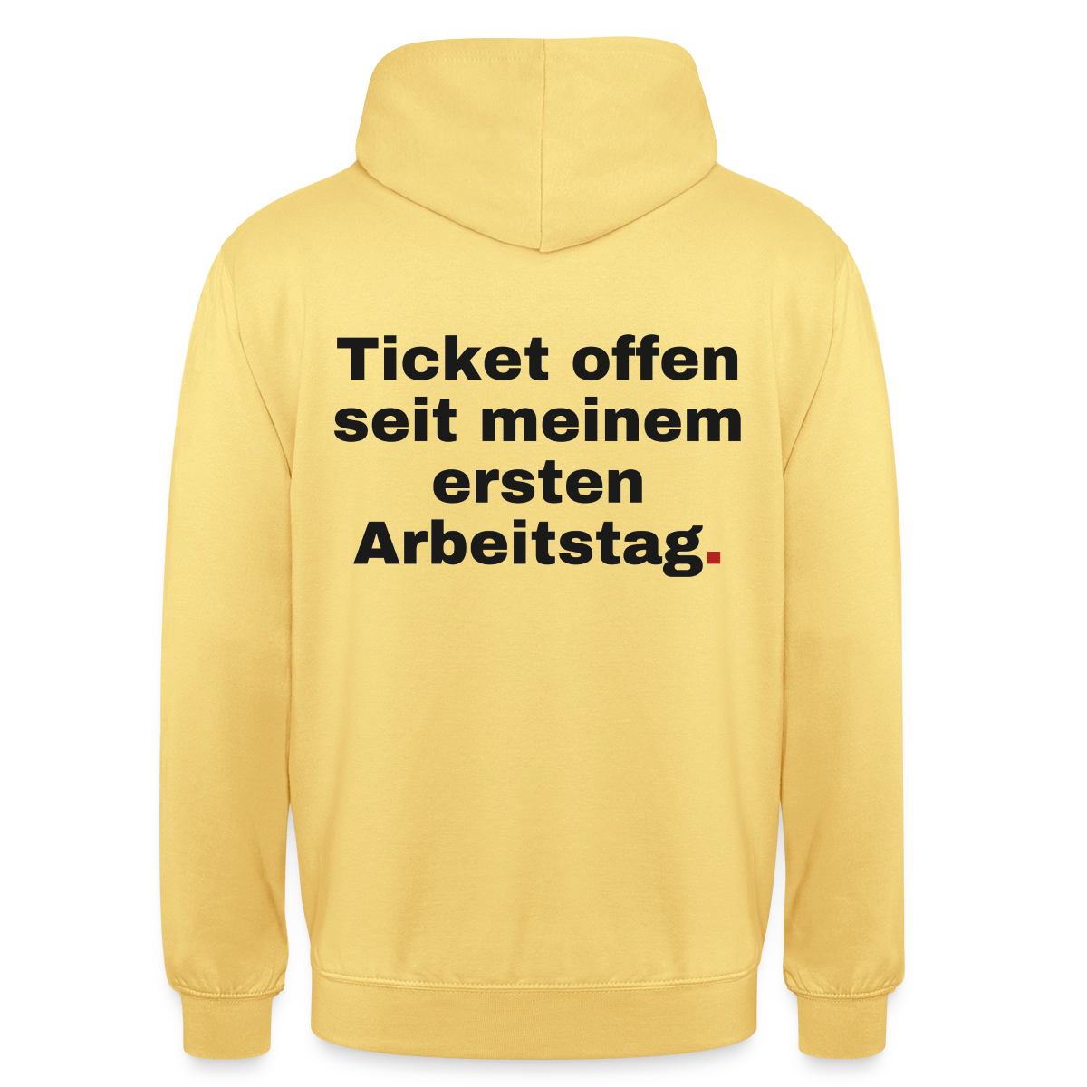 "Ticket offen seit meinem ersten Arbeitstag." Motiv-Hoodie unisex, Farbe Zitronengelb