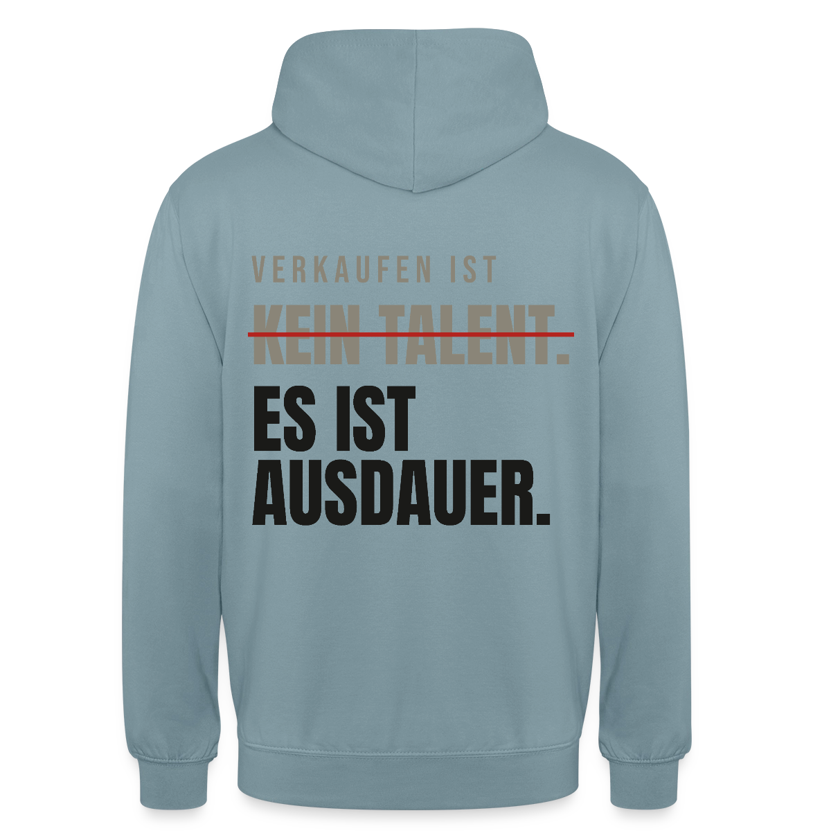 Verkaufen ist kein Talent. Es ist Ausdauer. Motiv-Hoodie unisex, Farbe Nebelblau