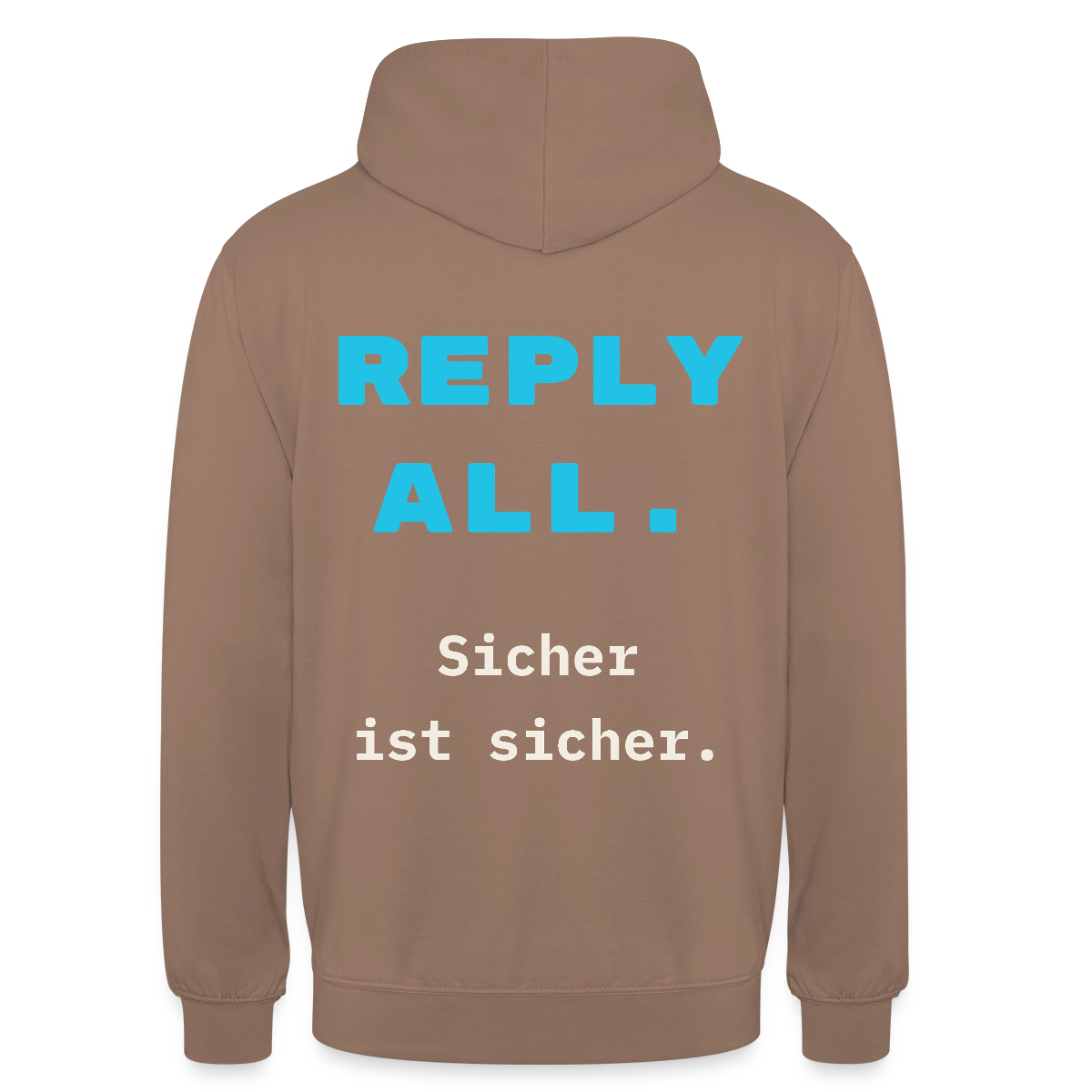 "Reply all. Sicher ist sicher." Motiv-Hoodie unisex, Farbe Mokka