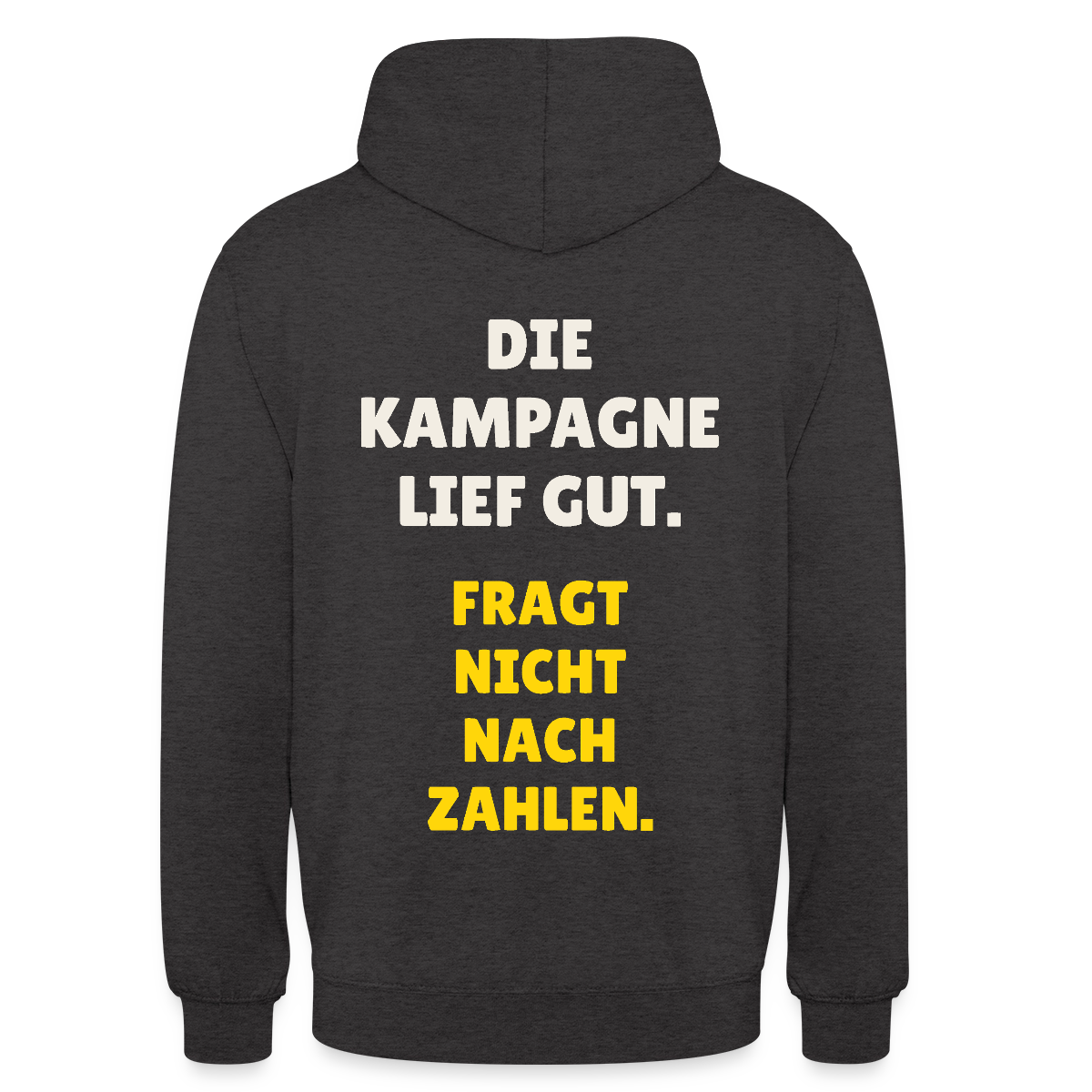 Die Kampagne lief gut. Fragt nicht nach Zahlen. Motiv-Hoodie unisex, Farbe Anthrazit