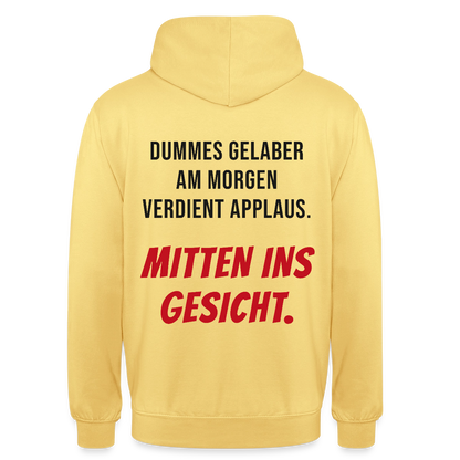 Dummes Gelaber am Morgen verdient Applaus. Mitten ins Gesicht. Motiv-Hoodie unisex, Farbe Zitronengelb
