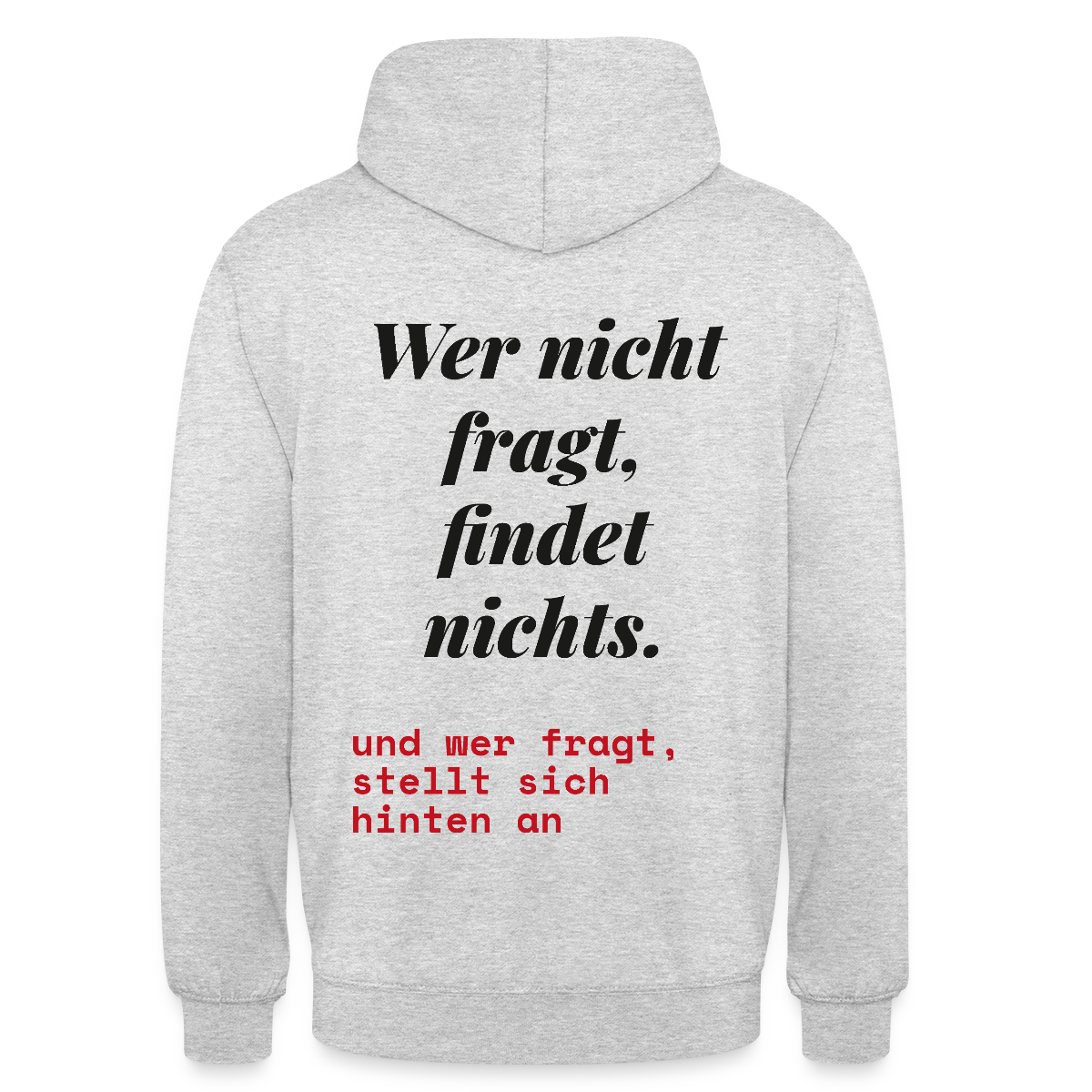 Wer nicht fragt, findet nichts. Und wer fragt, stellt sich hinten an. Motiv-Hoodie unisex, Farbe Hellgrau meliert