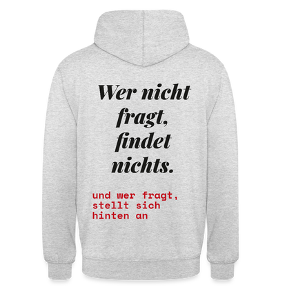 Wer nicht fragt, findet nichts. Und wer fragt, stellt sich hinten an. Motiv-Hoodie unisex, Farbe Hellgrau meliert
