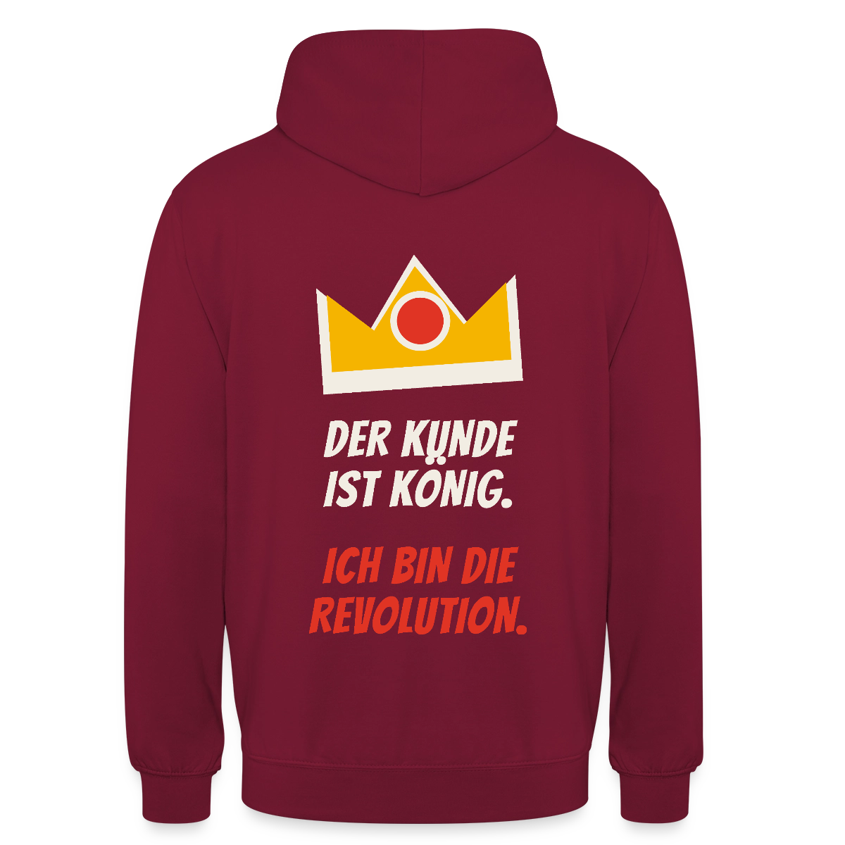 Der Kunde ist König. Ich bin die Revolution. Motiv-Hoodie unisex, Farbe Bordeaux