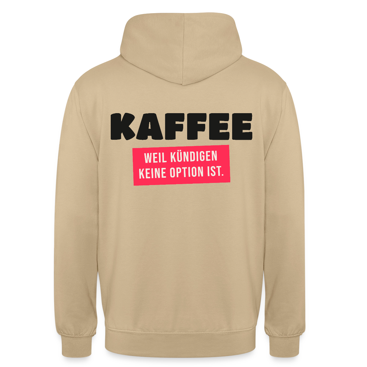 "Kaffee, weil kündigen keine Option ist." Motiv-Hoodie unisex, Farbe Beige