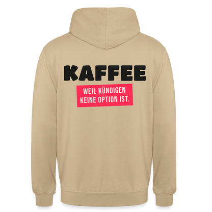 "Kaffee, weil kündigen keine Option ist." Motiv-Hoodie unisex, Farbe Beige