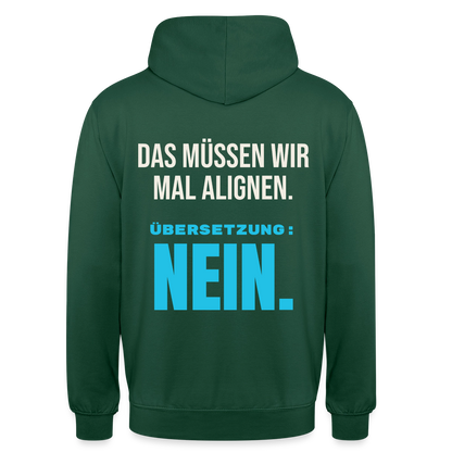 "Das müssen wir mal alignen. Übersetzung: nein." Motiv-Hoodie unisex, Farbe Flaschengrün