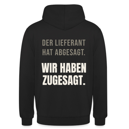 "Der Lieferant hat abgesagt. Wir haben zugesagt." Motiv-Hoodie unisex, Farbe Schwarz
