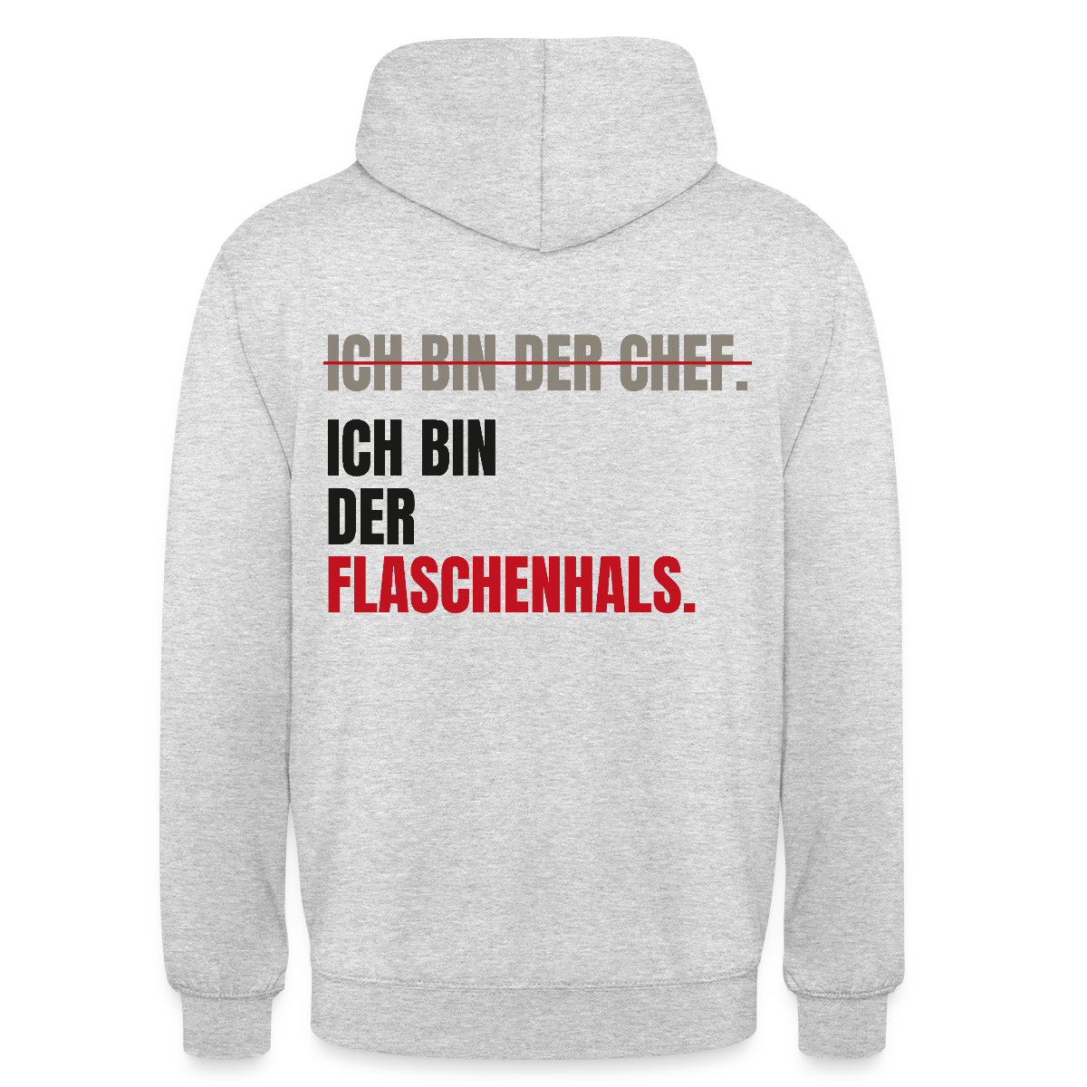 Ich bin der Chef. Ich bin der Flaschenhals. Motiv-Hoodie unisex, Farbe Hellgrau meliert