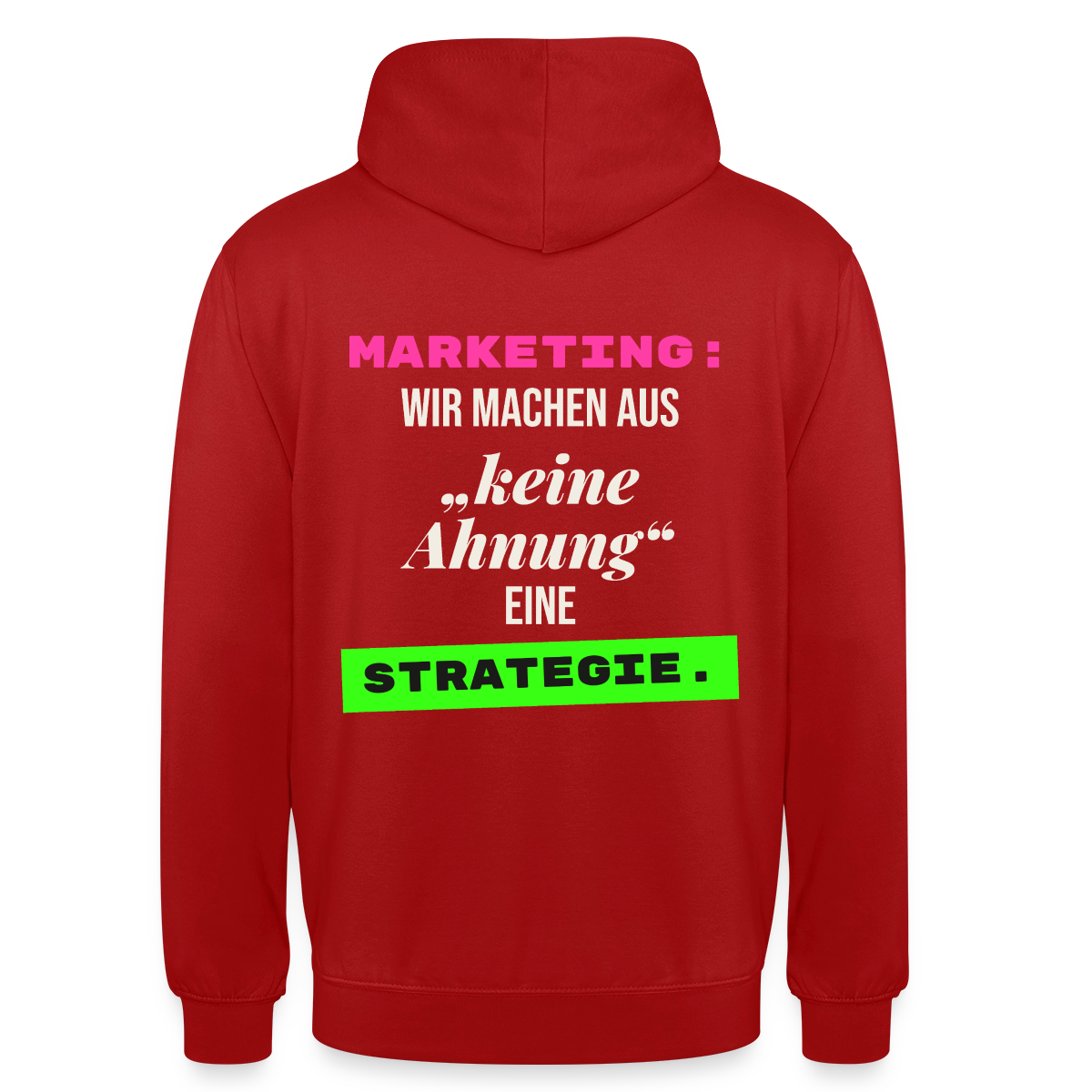 Marketing: Wir machen aus keine Ahnung eine Strategie. Motiv-Hoodie unisex, Farbe Rot