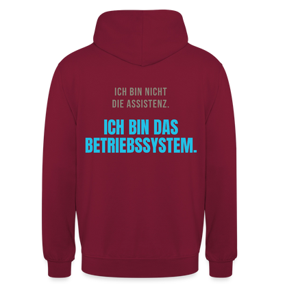 Ich bin nicht die Assistenz. Ich bin das Betriebssystem. Motiv-Hoodie unisex, Farbe Bordeaux