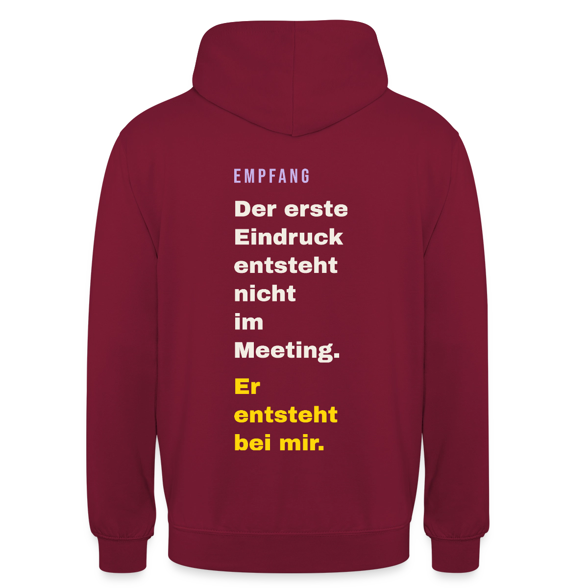 Der erste Eindruck entsteht nicht im Meeting. Er entsteht bei mir. Motiv-Hoodie unisex, Farbe Bordeaux
