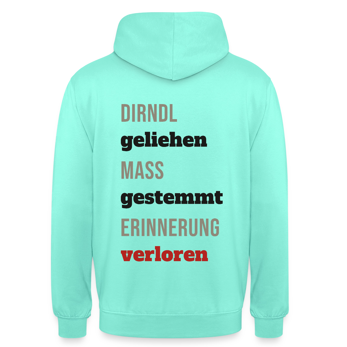 "Dirndl geliehen, Maß gestemmt, Erinnerung verloren" Motiv-Hoodie unisex, Farbe Mint