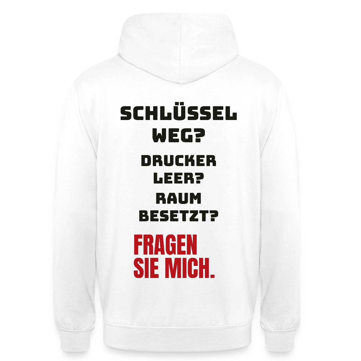 Schlüssel weg? Drucker leer? Raum besetzt? Fragen Sie mich. Motiv-Hoodie unisex, Farbe Weiß